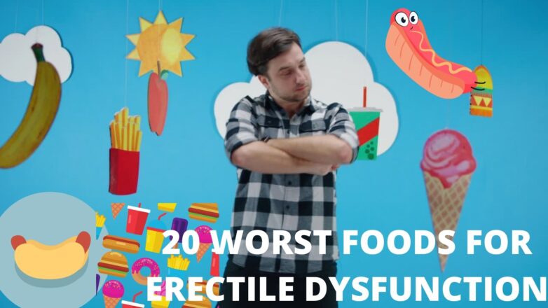 20 WORST FOODS FOR ERECTILE DYSFUNCTION