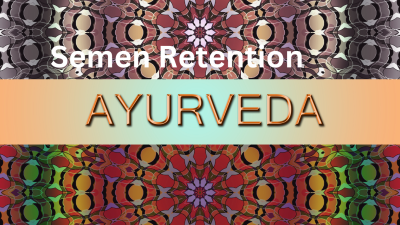 Semen Retention Ayurveda 